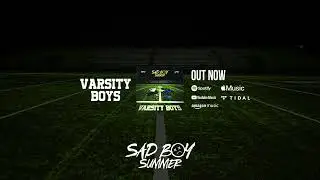 Sad Boy Summer - Varsity Boys