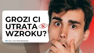 Jak Zapobiegać Utracie Wzroku? Czy Nasze Pokolenie Jest Stracone? -  Dr hab. Adrian Smędowski