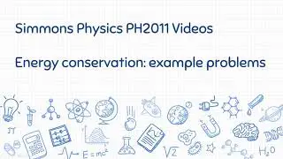 Simmons PH2011 videos: simple energy conservation questions