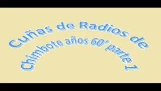 Cu&ntilde;as publicitarias de radio decada del 60 de Chimbote Per&uacute;