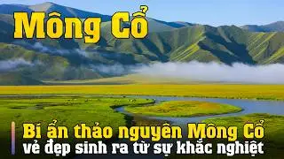 B&iacute; Ẩn M&ocirc;ng Cổ: Nơi vẻ đẹp sinh ra từ sự khắc nghiệt tột c&ugrave;ng