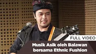 Musik Asik oleh Balawan bersama Ethnic Fusion