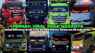 BAK HILANG DITELAN BUMI‼️INILAH DERETAN ARTIS TRUK STROBO MATA TERSERAM DI INDONESIA 