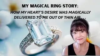 My MAGIC RING Story; Clear Desire & Intention Can Magically Manifest What We Want Out Of Thin Air