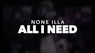 None illa - All I Need (Official Music Video)
