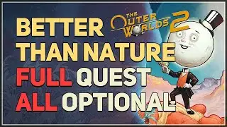 Better Than Nature FULL QUEST The Outer Worlds 2