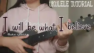 I will be what I believe|Ukulele Tutorial