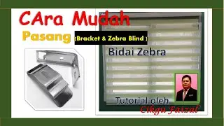 CARA MUDAH PASANG BRACKET & ZEBRA BLIND UNTUK BIDAI ZEBRA