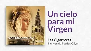 Un cielo para mi Virgen | Las Cigarreras