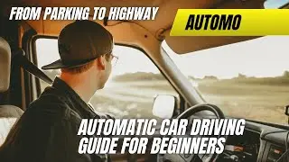 Complete Guide to Driving an Automatic Car &ndash; From Parking to Highway