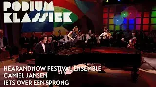 HearAndNow Festival Ensemble - Camiel Jansen - Iets over een sprong | Podium Klassiek