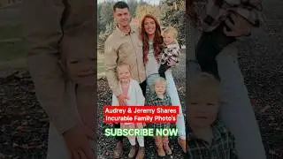 Audrey & Jeremy Roloff Share Incurable Family Photos | 😍 #audreyroloff #jeremyroloff #lpbw