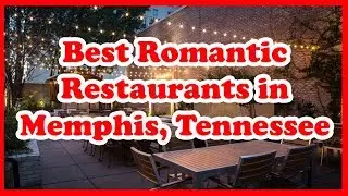 5 Best Romantic Restaurants in Memphis, Tennessee | US | Love Is Vacation