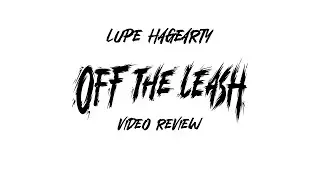 Lupe Hagearty  - Off The Leash Video Review