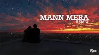 Mann Mera | Rohit Rawat Chillout | Remix