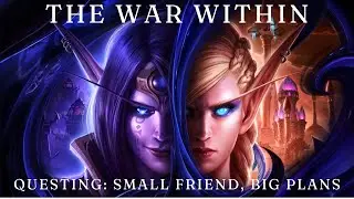 World of Warcraft: The War Within - Questing: Small Friend, Big Plans