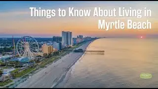 Things to Know About Living in Myrtle Beach