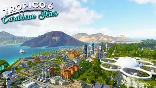 Tropico 6 NEW DLC - Caribbean Skies Campaign Gameplay