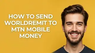 How to Send Worldremit to Mtn Mobile Money - GUIDE!