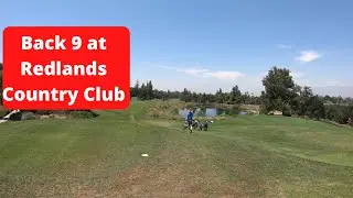 Playing the Back 9 at Redlands Country Club - Designed by Dr. Alister MacKenzie