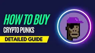 How and Where To Buy CryptoPunks NFTs - Detailed Guide