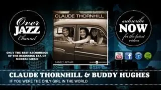 Claude Thornhill & Buddy Hughes - If You Were The Only Girl In The World