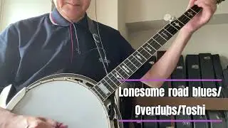 Lonesome road blues/ Overdubs Toshi