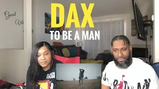 EVERY MAN NEEDS TO HEAR THIS!!! DAX- TO BE A MAN