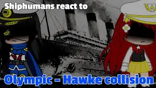 Shiphumans react to Olympic-Hawke collision (Gacha Club)