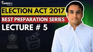 Assistant Election Commissioner Preparation Lecture 5 | ELECTION ACT 2017 | LearnUp Pakistan