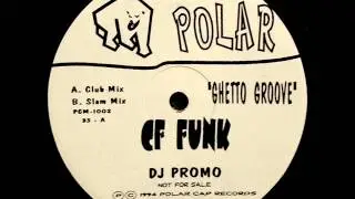 CF Funk - Ghetto Groove (Club Mix) - Polar Cap