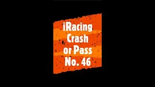 Crash or Pass iRacing Clips Episode 46