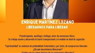 Enrique Martínez Lozano - Liberarnos para liberar