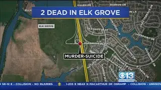 Man, Woman Found Shot Dead In Elk Grove In Apparent Murder-Suicide