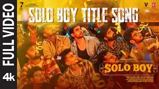 Full Video: Solo Boy Title Song | Solo Boy Movie | Gautham Krishna | Rahul Sipligunj | Judah Sandhy