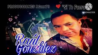 Si Yo Fuera El --Cover Raul González 