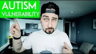 Can Autism Make YOU Vulnerable?
