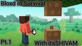 BLOXD IO SURVIVAL WITH itsSHIVAM. Pt.1