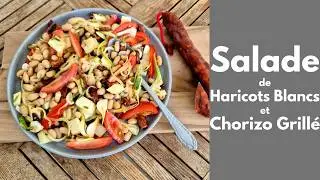 SALADE de HARICOTS et CHORIZO GRILLÉ (Tous en cuisine avec Seb)