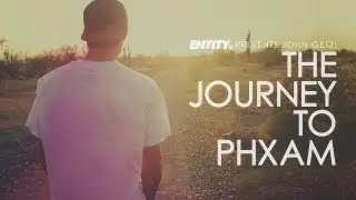Entity Presents John Getz: The Journey to PHXAM