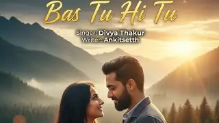 Bas Tu Hi Tu | Love Song | @ankiitsetth 