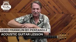 Lord Franklin by John Renbourn & Pentangle – Acoustic Guitar Lesson Preview from Totally Guitars
