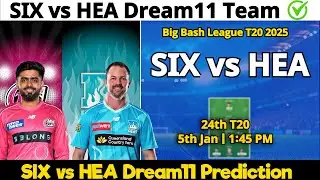 SIX vs HEA Dream11 Prediction | SIX vs HEA Dream11 Team