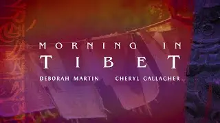 Deborah Martin & Cheryl Gallagher - Morning In Tibet (Official Video)