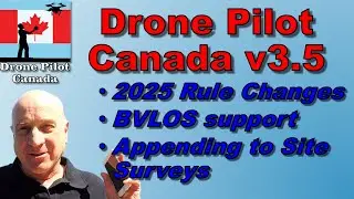 Drone Pilot Canada v3.5: 2025 Drone Rules; BVLOS Support; Appending PDFs to Site Surveys; and more!