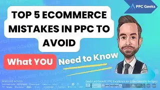 Top 5 eCommerce Mistakes in PPC to Avoid with Chris & PPC Geeks