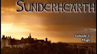 Sunderhearth: Episode 3 (Magic)