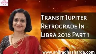 Jupiter Retrograde in Libra 2018 Part 1