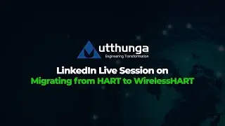 Migrating from HART to WirelessHART | LinkedIn Live Session | FieldComm Group | Utthunga