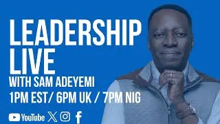 Leadership Live with Sam Adeyemi